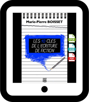 Les 10 clés de l’écriture de fiction (Marie-Pierre Boisset)