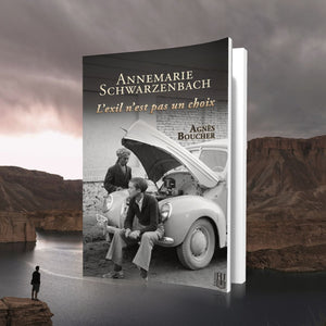 Annemarie Schwarzenbach – L’exil n’est pas un choix (Agnès Boucher)