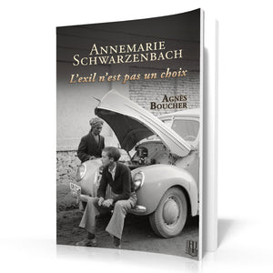 Annemarie Schwarzenbach – L’exil n’est pas un choix (Agnès Boucher)