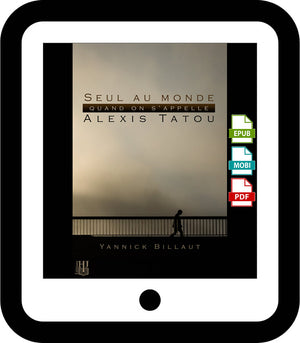 Seul au monde quand on s’appelle Alexis Tatou (Yannick Billaut)