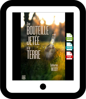 Une bouteille jetée à la terre (Catherine Messy)