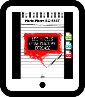 Les 10 clés d’une écriture efficace (Marie-Pierre Boisset)