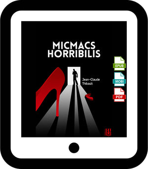 Micmacs Horribilis (Jean-Claude Thibault)
