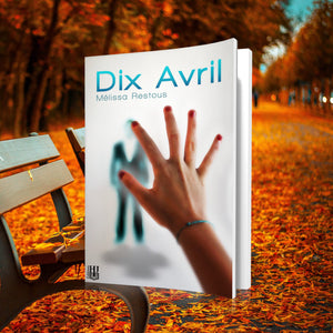 Dix avril (Mélissa Restous)