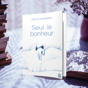 Seul le bonheur (Hervé Heurtebise)