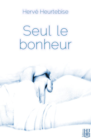 Seul le bonheur (Hervé Heurtebise)