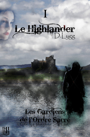 Les Gardiens de l’Ordre Sacré - 1 : Le Highlander (D. Lygg)