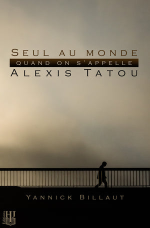 Seul au monde quand on s’appelle Alexis Tatou (Yannick Billaut)