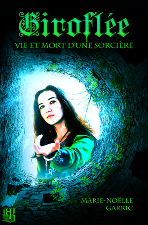 Giroflée – Vie et mort d’une sorciere (Marie-Noëlle Garric)