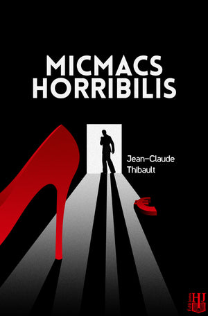Micmacs Horribilis (Jean-Claude Thibault)