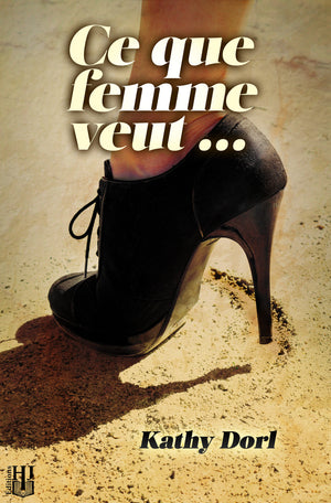 Ce que femme veut… (Kathy Dorl)