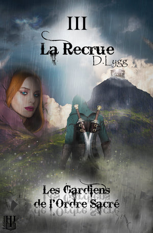 Les Gardiens de l’Ordre Sacré - 3 : La Recrue (D. Lygg)