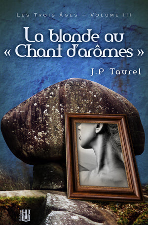 Les trois âges - 3 : La blonde au « Chant d’arômes » (J.P Taurel)