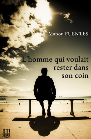 L’homme qui voulait rester dans son coin (Manou Fuentes)
